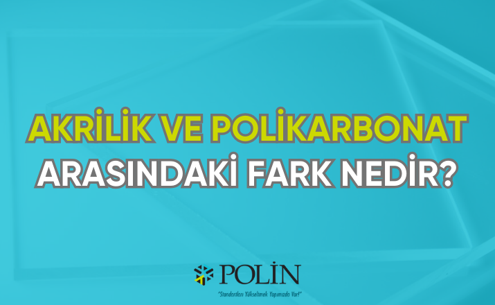 akrilik ve polikarbonat arasındaki fark nedir