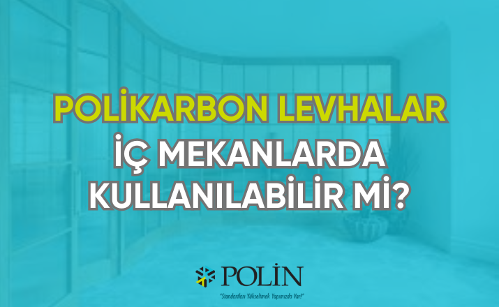 Polikarbon iç mekanlarda kullanılır mı