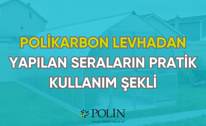 Polikarbon levhadan seraların pratik kullanım şekli